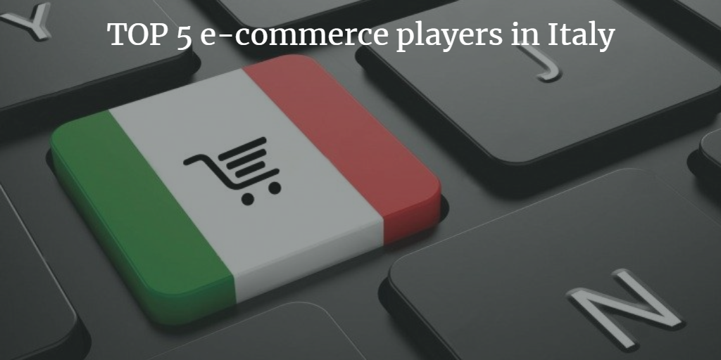 TOP 5 e-commerce players in Italy